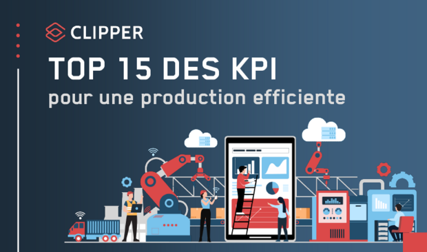 Top 15 des KPI pour une production efficiente - Clipper ERP