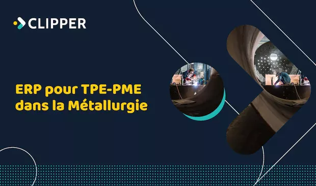 Ebook pour TPE/PME de la métallurgie - Clipper ERP