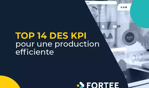 Ebook Fortee : Top 14 des KPI pour une production efficiente