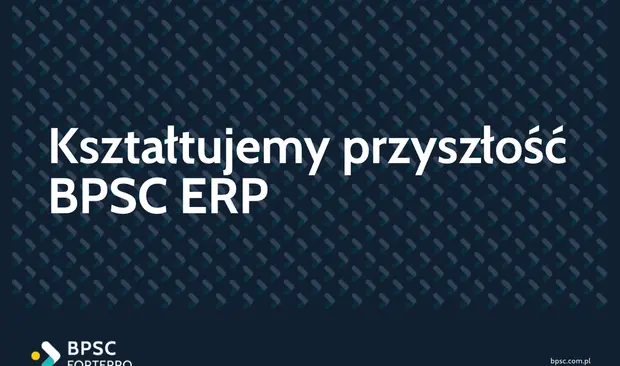 Kształtujemy Przyszłość BPSC ERP