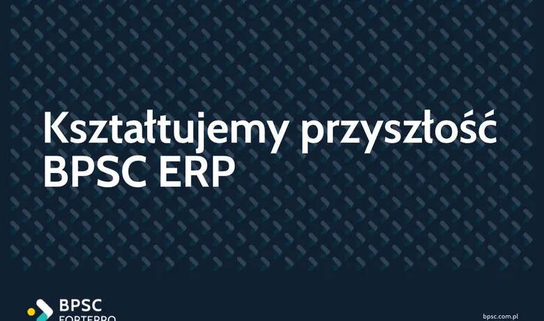 Kształtujemy Przyszłość BPSC ERP