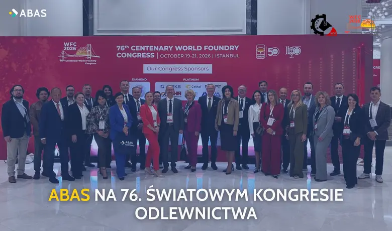 Abas na 76. Światowym Kongresie Odlewnictwa